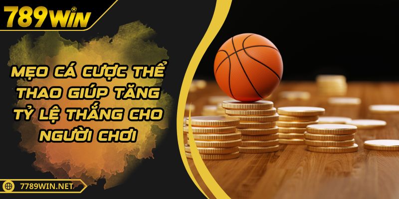 Mẹo Cá Cược Thể Thao Giúp Tăng Tỷ Lệ Thắng Cho Người Chơi